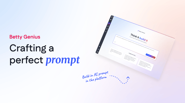 Crafting the perfect prompt - Betty Genius