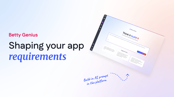Shaping your requirements - Betty Genius